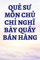 Quẻ Sư Môn Chủ Chỉ Nghĩ Bày Quầy Bán Hàng