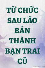 Từ Chức Sau Lão Bản Thành Bạn Trai Cũ