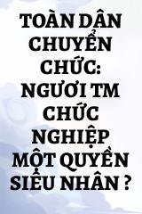 Toàn Dân Chuyển Chức: Ngươi Tm Chức Nghiệp Một Quyền Siêu Nhân ?