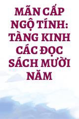 Mãn Cấp Ngộ Tính: Tàng Kinh Các Đọc Sách Mười Năm