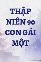 Thập Niên 90 Con Gái Một