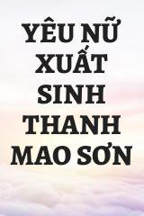 Yêu Nữ Xuất Sinh Thanh Mao Sơn