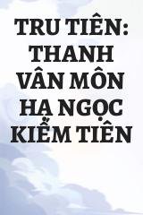 Tru Tiên: Thanh Vân Môn Hạ Ngọc Kiếm Tiên