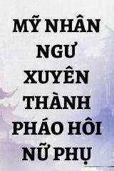 Mỹ Nhân Ngư Xuyên Thành Pháo Hôi Nữ Phụ