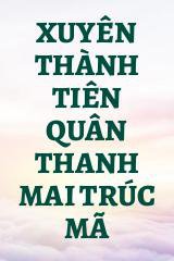 Xuyên Thành Tiên Quân Thanh Mai Trúc Mã