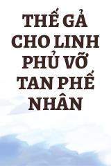 Thế Gả Cho Linh Phủ Vỡ Tan Phế Nhân