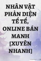 Nhân Vật Phản Diện Tể Tể, Online Bán Manh [Xuyên Nhanh]