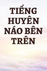 Tiếng Huyên Náo Bên Trên