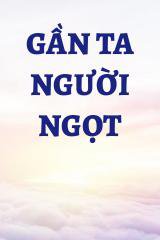 Gần Ta Người Ngọt