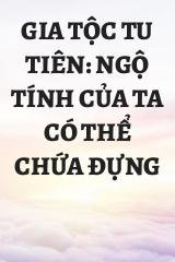 Gia Tộc Tu Tiên: Ngộ Tính Của Ta Có Thể Chứa Đựng