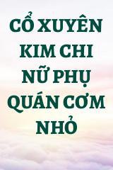 Cổ Xuyên Kim Chi Nữ Phụ Quán Cơm Nhỏ