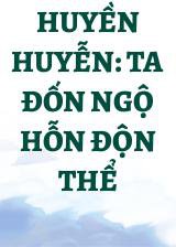 Huyền Huyễn: Ta Đốn Ngộ Hỗn Độn Thể