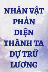 Nhân Vật Phản Diện Thành Ta Dự Trữ Lương