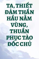 Ta, Thiết Đảm Thần Hầu Nằm Vùng, Thuần Phục Tào Đốc Chủ