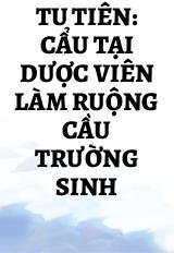 Tu Tiên: Cẩu Tại Dược Viên Làm Ruộng Cầu Trường Sinh