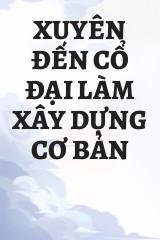 Xuyên Đến Cổ Đại Làm Xây Dựng Cơ Bản