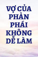 Vợ Của Phản Phái Không Dễ Làm