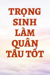 Trọng Sinh Làm Quân Tẩu Tốt