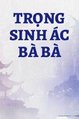 Trọng Sinh Ác Bà Bà