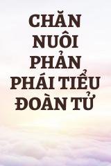 Chăn Nuôi Phản Phái Tiểu Đoàn Tử