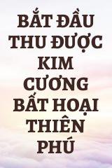 Bắt Đầu Thu Được Kim Cương Bất Hoại Thiên Phú