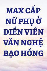 Max Cấp Nữ Phụ Ở Điền Viên Văn Nghệ Bạo Hồng