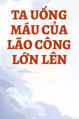 Ta Uống Máu Của Lão Công Lớn Lên