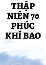 Thập Niên 70 Phúc Khí Bao