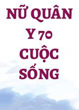 Nữ Quân Y 70 Cuộc Sống