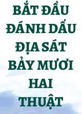 Bắt Đầu Đánh Dấu Địa Sát Bảy Mươi Hai Thuật