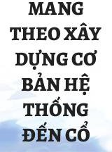 Mang Theo Xây Dựng Cơ Bản Hệ Thống Đến Cổ Đại