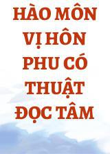 Hào Môn Vị Hôn Phu Có Thuật Đọc Tâm