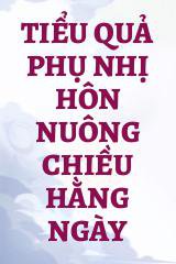 Tiểu Quả Phụ Nhị Hôn Nuông Chiều Hằng Ngày