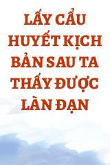 Lấy Cẩu Huyết Kịch Bản Sau Ta Thấy Được Làn Đạn