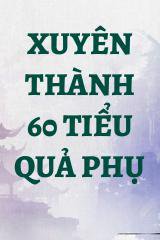 Xuyên Thành 60 Tiểu Quả Phụ