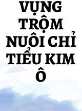 Vụng Trộm Nuôi Chỉ Tiểu Kim Ô