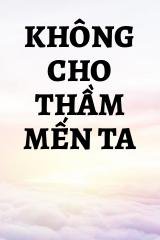 Không Cho Thầm Mến Ta