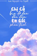 Chị cả bia đỡ đạn dẫn đám em gái phản kích.