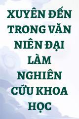 Xuyên Đến Trong Văn Niên Đại Làm Nghiên Cứu Khoa Học