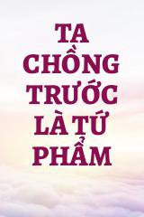 Ta Chồng Trước Là Tứ Phẩm