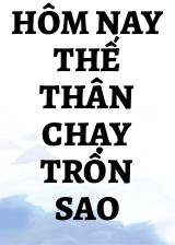 Hôm Nay Thế Thân Chạy Trốn Sao