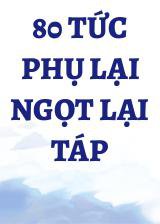 80 Tức Phụ Lại Ngọt Lại Táp