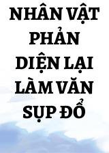 Nhân Vật Phản Diện Lại Làm Văn Sụp Đổ