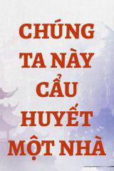 Chúng Ta Này Cẩu Huyết Một Nhà