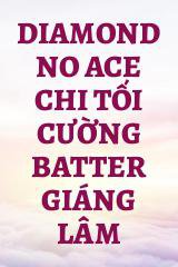 Diamond No Ace Chi Tối Cường Batter Giáng Lâm