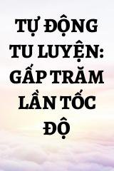 Tự Động Tu Luyện: Gấp Trăm Lần Tốc Độ