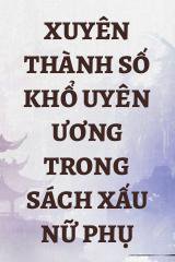 Xuyên Thành Số Khổ Uyên Ương Trong Sách Xấu Nữ Phụ