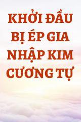 Khởi Đầu Bị Ép Gia Nhập Kim Cương Tự