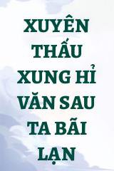 Xuyên Thấu Xung Hỉ Văn Sau Ta Bãi Lạn