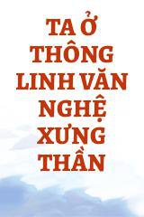 Ta Ở Thông Linh Văn Nghệ Xưng Thần